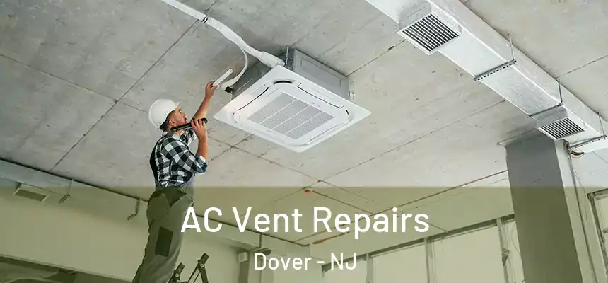  AC Vent Repairs Dover - NJ