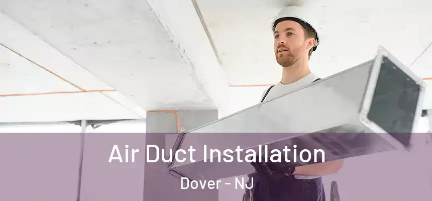 Air Duct Installation Dover - NJ