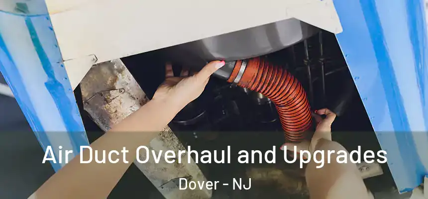  Air Duct Overhaul and Upgrades Dover - NJ