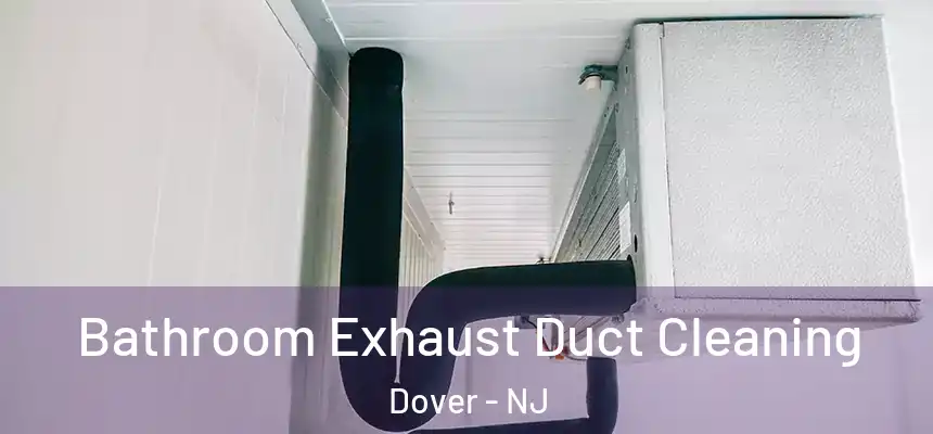 Bathroom Exhaust Duct Cleaning Dover - NJ