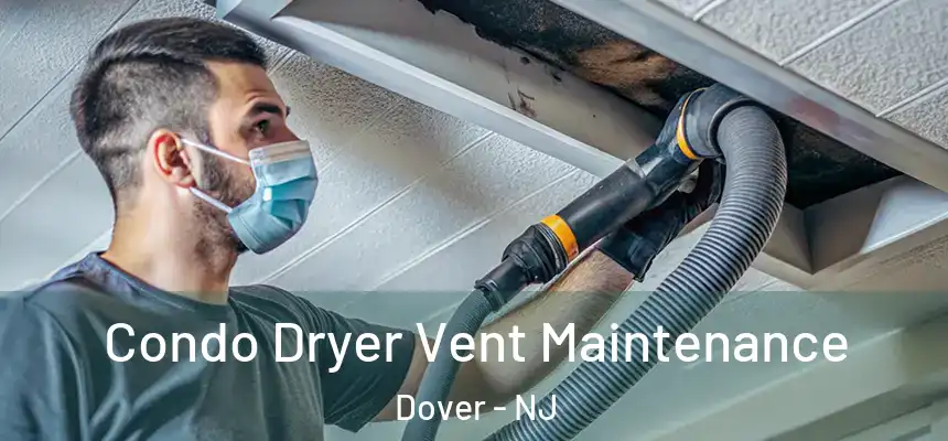 Condo Dryer Vent Maintenance Dover - NJ