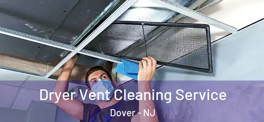  Dryer Vent Cleaning Service Dover - NJ