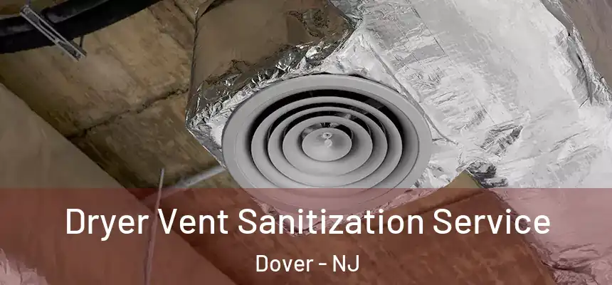  Dryer Vent Sanitization Service Dover - NJ