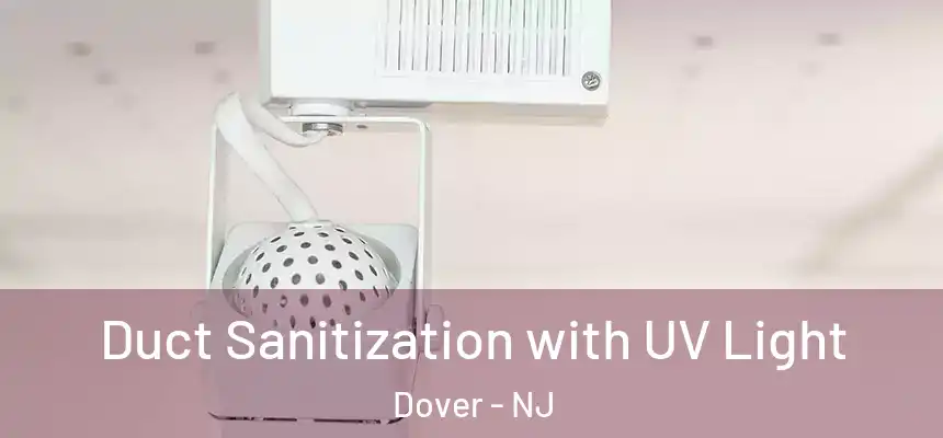  Duct Sanitization with UV Light Dover - NJ