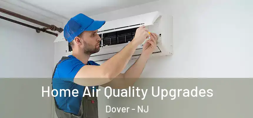  Home Air Quality Upgrades Dover - NJ