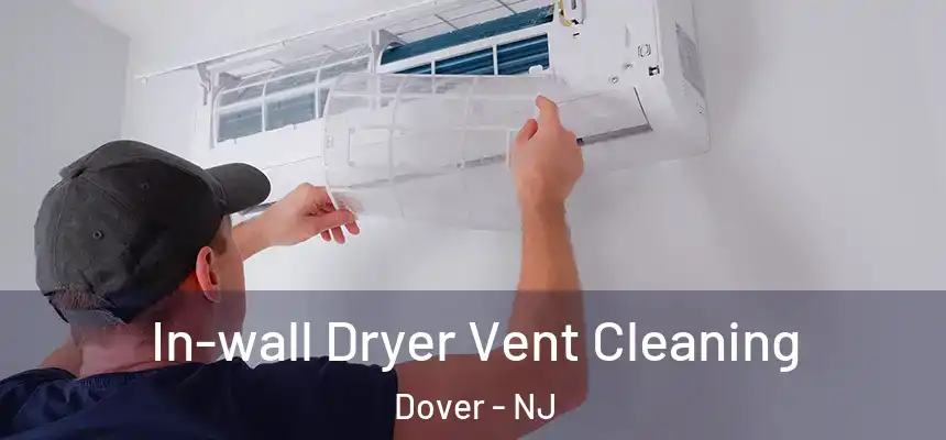In-wall Dryer Vent Cleaning Dover - NJ