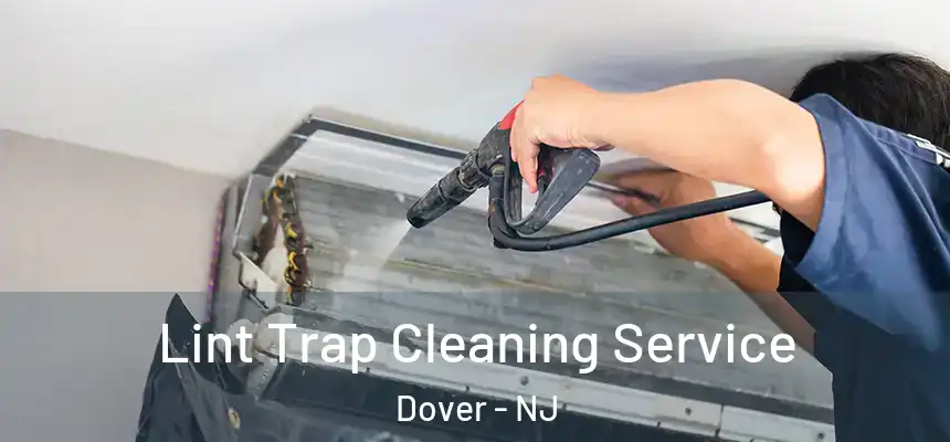 Lint Trap Cleaning Service Dover - NJ