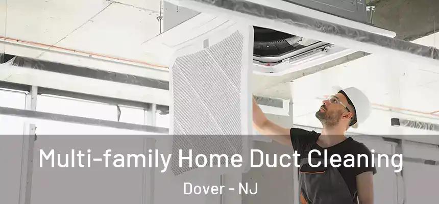  Multi-family Home Duct Cleaning Dover - NJ