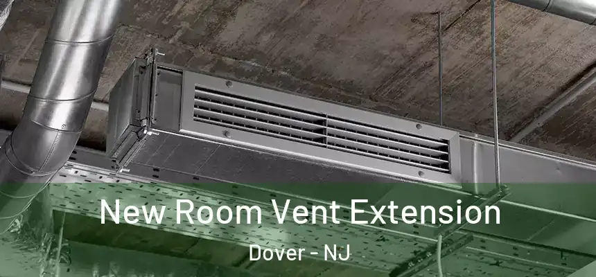  New Room Vent Extension Dover - NJ