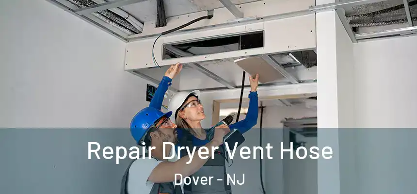  Repair Dryer Vent Hose Dover - NJ