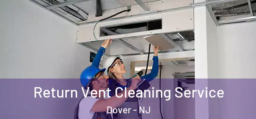 Return Vent Cleaning Service Dover - NJ