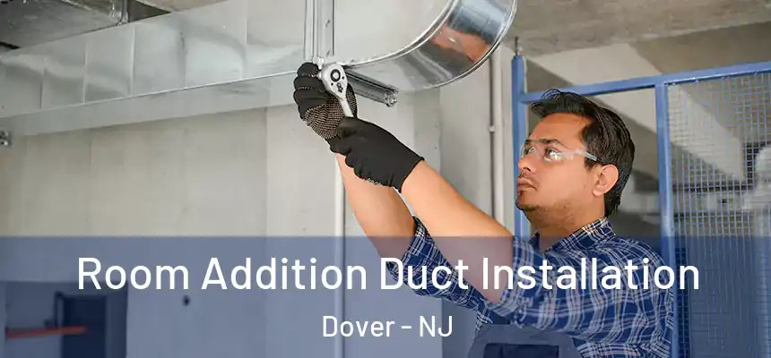  Room Addition Duct Installation Dover - NJ
